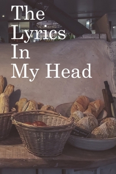 The Lyrics in My Head: Lined Notebook / Journal Gift, 100 Pages, 6x9, Soft Cover, Matte Finish Inspirational Quotes Journal, Notebook, Diary, Composition Book