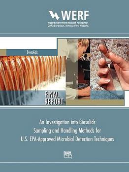 Paperback An Investigation Into Biosolids Sampling and Handling Methods for U.S. Epa-Approved Microbial Detection Techniques Book
