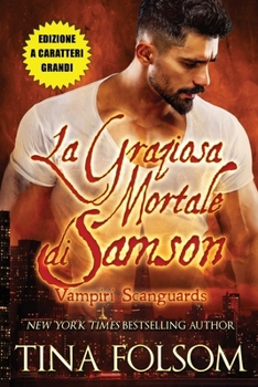La Graziosa Mortale di Samson (Edizione a caratteri grandi) (Vampiri Scanguards) (Italian Edition)