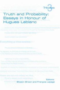 Truth and Probability: Essays in Honour of Hugues LeBlanc