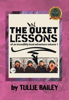 Hardcover The Quiet Lessons of an Incredibly Loud Adventure: Volume One Book