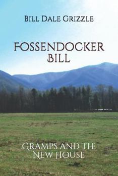 Fossendocker Bill : Gramps and the New House