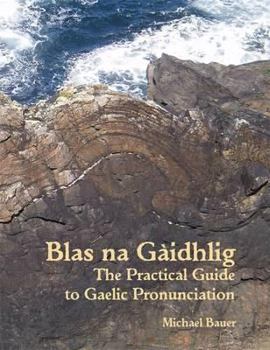 Hardcover Blas na Gaidhlig: The Practical Guide to Scottish Gaelic Pronunciation Book