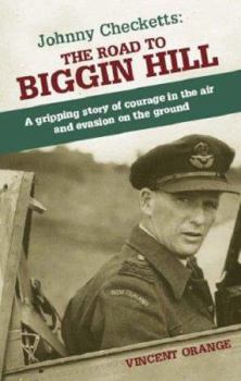 Hardcover Johnny Checketts: The Road to Biggin Hill: A Gripping Story of Courage in the Air and Evasion on the Ground Book