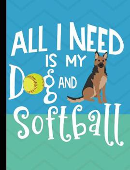 Paperback All I Need Is My Dog And Softball: German Shepherd Dog School Notebook 100 Pages Wide Ruled Paper Book