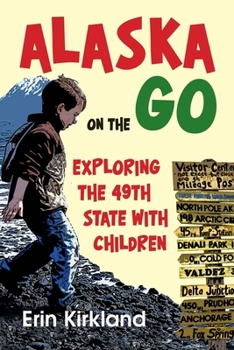 Paperback Alaska on the Go: Exploring the 49th State with Children Book