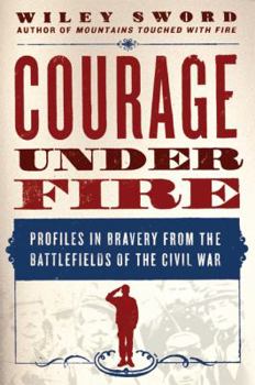 Paperback Courage Under Fire: Profiles in Bravery from the Battlefields of the Civil War Book