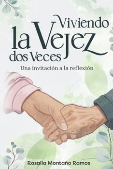 Paperback Viviendo la Vejez dos Veces: una invitación a la reflexión. [Spanish] Book