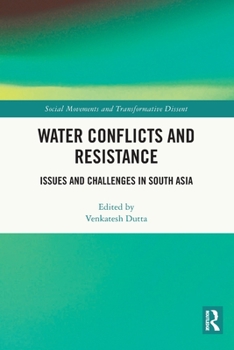 Paperback Water Conflicts and Resistance: Issues and Challenges in South Asia Book