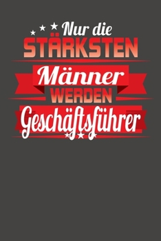 Nur die stärksten Männer werden Geschäftsführer: Wochenplaner - ohne festes Datum für ein ganzes Jahr (German Edition)