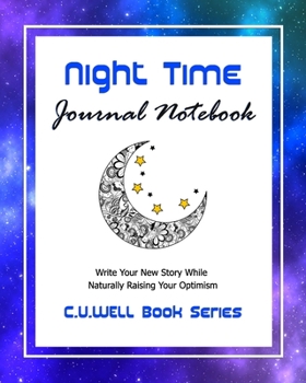Paperback Night Time Journal Notebook: Write Your New Story While Naturally Raising Your Optimism Book