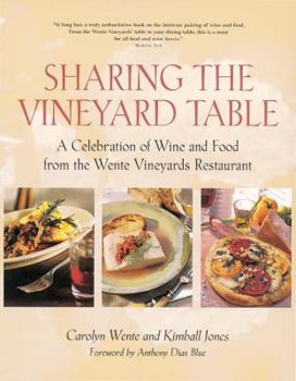 Paperback Sharing the Vineyard Table: A Celebration of Wine and Food from the Wente Vineyards Restaurant Book