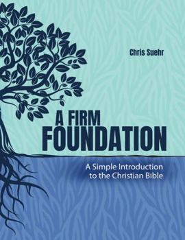 Paperback A Firm Foundation: A Simple Introduction to the Christian Bible Book