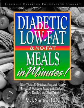 Paperback Diabetic Low-Fat & No-Fat Meals in Minutes: More Than 250 Delicious, Easy & Healthy Recipes & Menusfor People with Diabetes, Their Families, and Thei Book