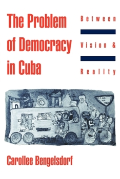 Paperback The Problem of Democracy in Cuba: Between Vision and Reality Book