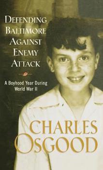 Hardcover Defending Baltimore Against Enemy Attack: A Boyhood Year During World War II Book