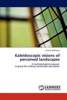 Paperback Kaleidoscopic Visions of Perceived Landscapes Book