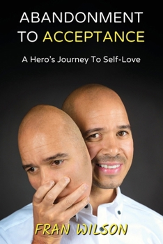 Paperback Abandonment to Acceptance: A Hero's Journey to Self-Love Book