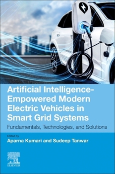 Paperback Artificial Intelligence-Empowered Modern Electric Vehicles in Smart Grid Systems: Fundamentals, Technologies, and Solutions Book