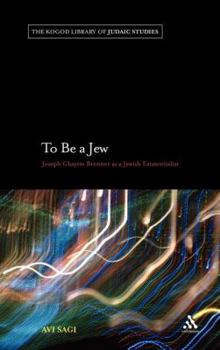 Hardcover To Be a Jew: Joseph Chayim Brenner as a Jewish Existentialist Book