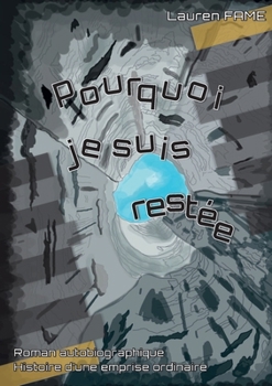 Pourquoi je suis restée: Histoire d'une emprise ordinaire (French Edition)