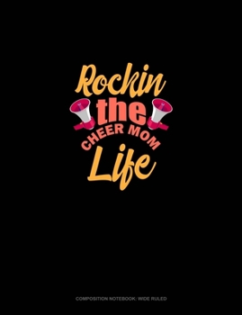 Rockin' The Cheer Mom Life: Composition Notebook: Wide Ruled