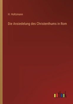 Paperback Die Ansiedelung des Christenthums in Rom [German] Book