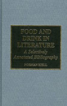 Hardcover Food and Drink in Literature: A Selectively Annotated Bibliography Book