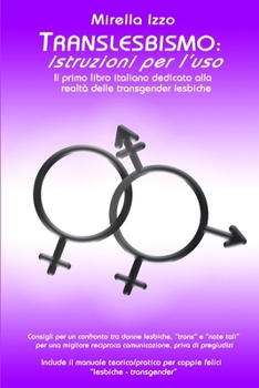 Paperback Translesbismo: Istruzioni per l'uso - Il primo libro italiano dedicato alla realtà delle transgender lesbiche. [Italian] Book