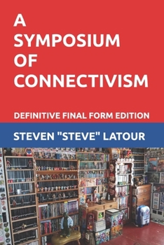 Paperback A Symposium of Connectivism: Definitive Final Form Edition Book