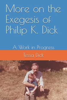 Paperback More on the Exegesis of Philip K. Dick: A Work in Progress Book