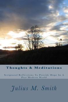 Paperback Thoughts & Meditations: Scriptural Reflections To Provide Hope In A Post Modern Book