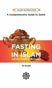 Paperback Fasting in Islam: A Comprehensive Guide to Sawm, 2nd Edition Book