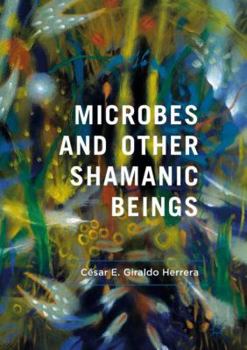Hardcover Microbes and Other Shamanic Beings Book