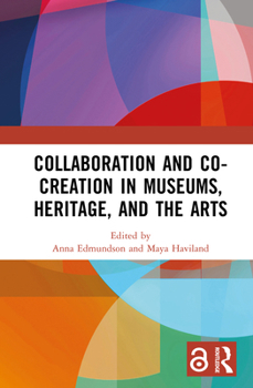 Collaboration and Co-Creation in Museums, Heritage, and the Arts