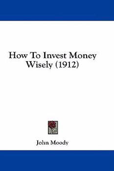 Hardcover How to Invest Money Wisely (1912) Book