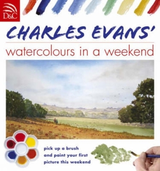 Paperback Charles Evans' Watercolours in a Weekend Book