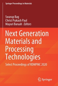Paperback Next Generation Materials and Processing Technologies: Select Proceedings of Rdmpmc 2020 Book
