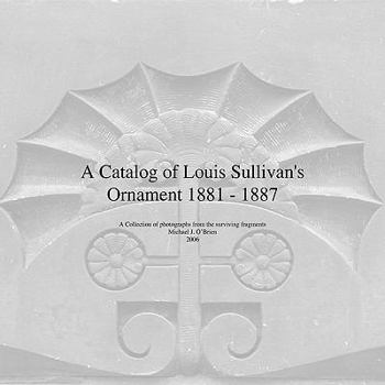 Paperback A Catalog of Louis Sullivan's Ornament 1881-1887 Book