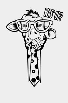 Was' Up?: Funny Giraffe Nerd Notebook