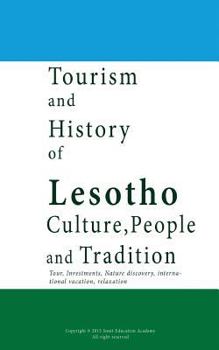 Paperback Tourism and History of Lesotho, Culture, People and Tradition: Tour, Investments, Nature discovery, international vacation, relaxation. Book