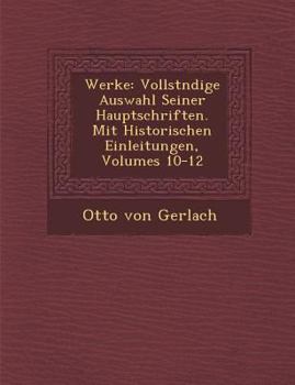 Paperback Werke: Vollst Ndige Auswahl Seiner Hauptschriften. Mit Historischen Einleitungen, Volumes 10-12 [German] Book