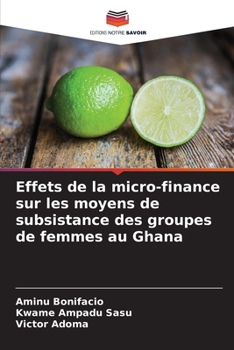 Paperback Effets de la micro-finance sur les moyens de subsistance des groupes de femmes au Ghana [French] Book