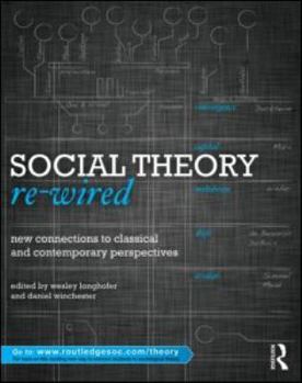 Paperback Social Theory Re-Wired: New Connections to Classical and Contemporary Perspectives Book