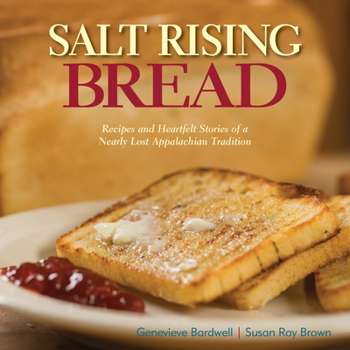 Hardcover Salt Rising Bread: Recipes and Heartfelt Stories of a Nearly Lost Appalachian Tradition Book