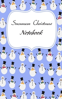 Snowman Christmas notebook: Snowman Christmas Ruled Journal, Jotter, Keepsake, Memory book to Write  | Men, Women, Girls & Boys | 100 pages | 5” x 8” (Xmas)