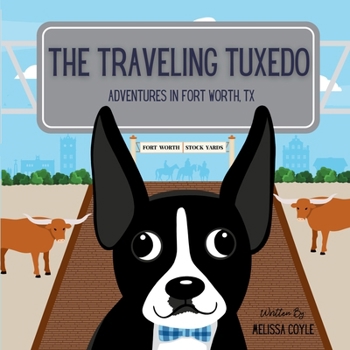Paperback The Traveling Tuxedo: Adventures in Fort Worth, TX Book