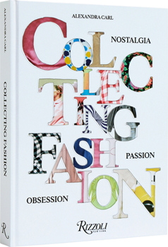 Hardcover Collecting Fashion: Nostalgia, Passion, Obsession Book