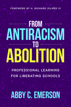Paperback From Antiracism to Abolition: Professional Learning for Liberating Schools (Race and Education) Book
