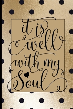 Paperback It Is Well With My Soul: Blank Lined Journal with Gold & Black Polka Dots Book